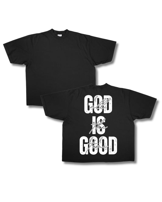 GOD IS GOOD - BLACK